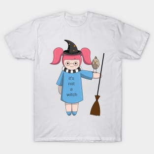 It's not a witch T-Shirt